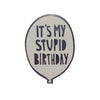 Stupid Birthday Pin