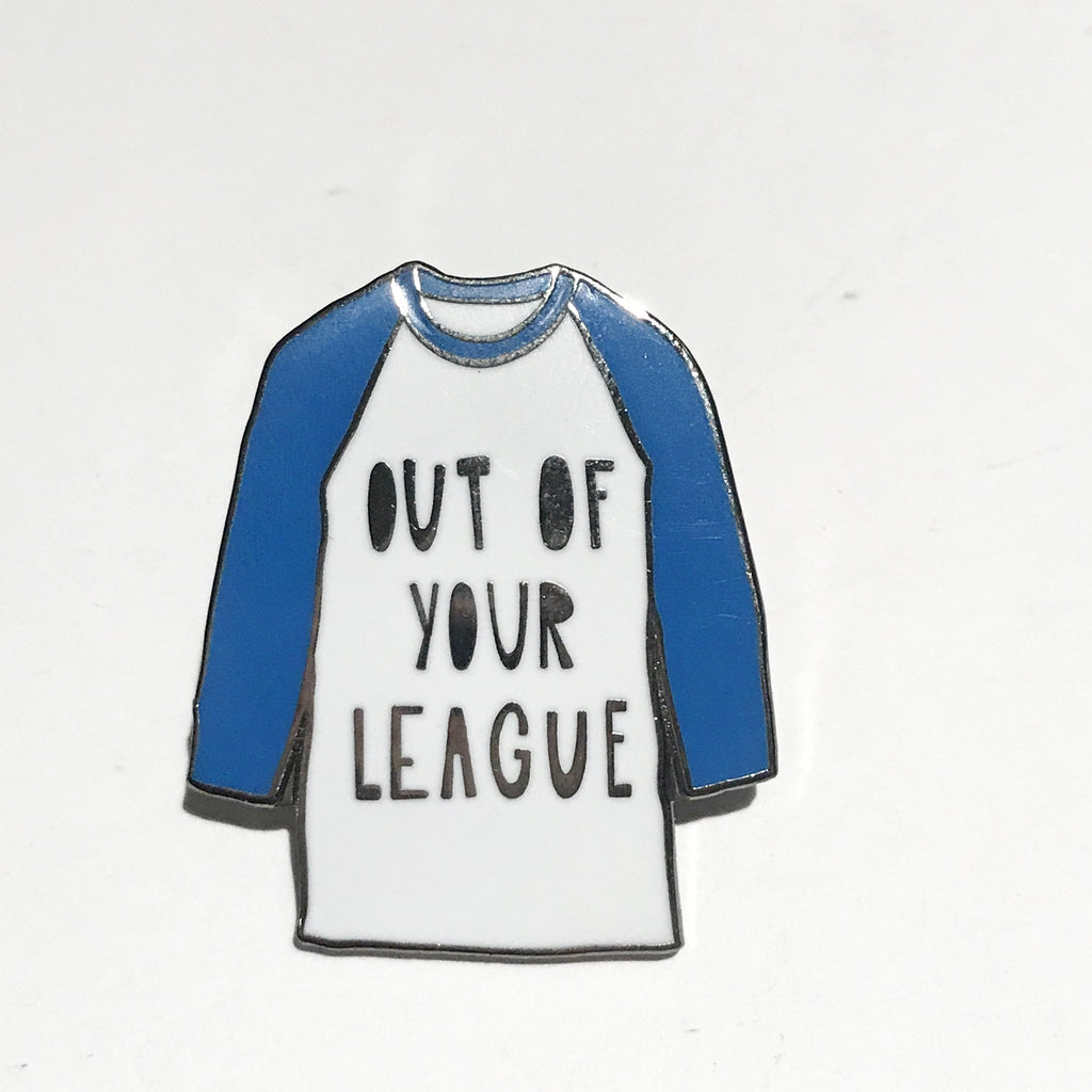 Out of Your League Pin